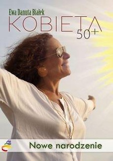 Kobieta 50+. Nowe narodzenie