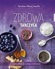 Zdrowa tarczyca. Twoja droga do równowagi hormonal
