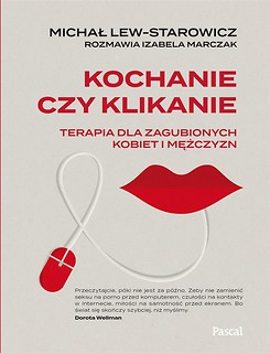 Kochanie czy klikanie. Terapia dla zagubionych...