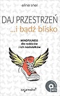 Daj przestrzeń i bądź blisko