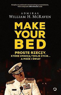 Make Your bed. Proste rzeczy, kt&oacute;re zmienią...