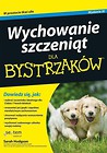 Wychowanie szczeniąt dla bystrzak&oacute;w+ Życie na maxa