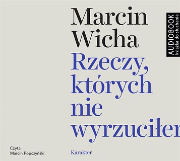 Rzeczy, kt&oacute;rych nie wyrzuciłem. Audiobook