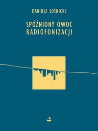 Spóźniony owoc radiofonizacji