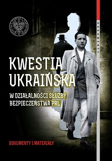 Kwestia ukraińska w działalności Służby Bezpieczeństwa PRL
