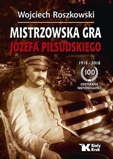 Mistrzowska gra J&oacute;zefa Piłsudskiego