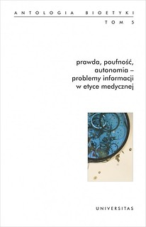 Antologia bioetyki T.5 Prawda, poufność, autonomia