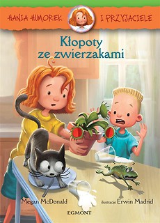 Hania Humorek i przyjaciele.Kłopoty ze zwierzakami