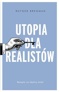 Utopia dla realist&oacute;w. Jak zbudować idealny świat