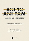 Ani tu, ani tam. Marzec  68 - powroty