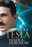 Nikola Tesla. Władca piorunów