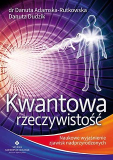 Kwantowa rzeczywistość. Naukowe wyjaśnienie...
