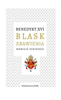 Blask zbawienia. Homilie papieskie