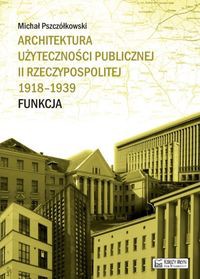 Architektura użyteczności publicznej II Rzeczypospolitej 1918-1939.