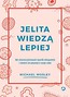 Jelita wiedzą lepiej. Jak zrewolucjonizować...