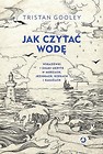 Jak czytać wodę. Wskazówki i znaki...