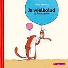 Ja wielkolud, ty kruszynka