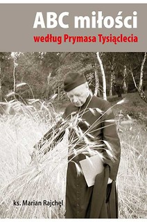 ABC miłości według Prymasa Tysiąclecia