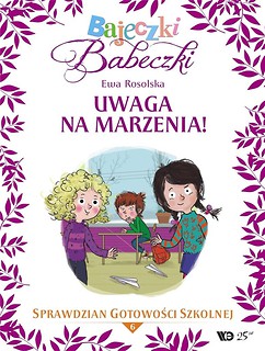 Bajeczki Babeczki. Uwaga na marzenia! cz.6