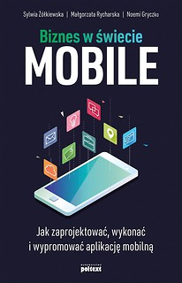 Biznes w świecie mobile. Jak zaprojektować...