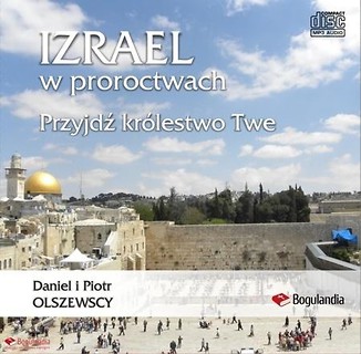 Izrael w proroctwach Przyjdź kr&oacute;lestwo Twe MP3