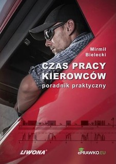 Czas pracy kierowc&oacute;w. Poradnik praktyczny