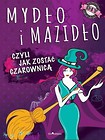 Mydło i mazidło czyli jak zostać czarownicą