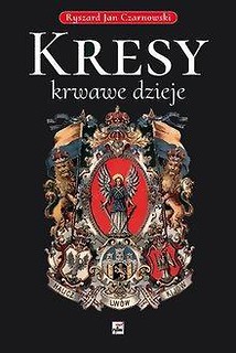 Kresy - krwawe dzieje