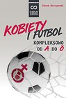 Kobiety i futbol. Kompleksowo od A do