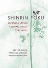 Shinrin-yoku. Japońska sztuka czerpania mocy...