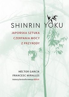 Shinrin-yoku. Japońska sztuka czerpania mocy...