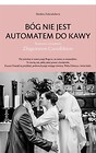 Bóg nie jest automatem do kawy.