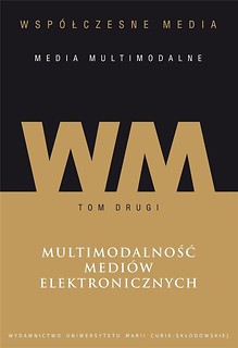 Wsp&oacute;łczesne media - media multimodalne T. 2
