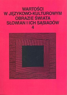 Wartości w językowo-kulturowym obrazie świata..T.4