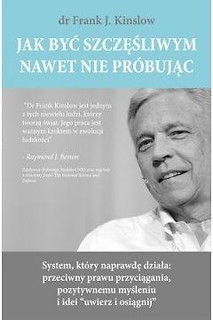 Jak być szczęśliwym nawet nie pr&oacute;bując