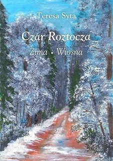 Czar Roztocza. Zima. Wiosna