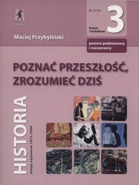 Poznać przeszłość ,zrozumieć dziś 3 Podręcznik Zakres podstawowy i rozszerzony