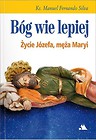 Bóg wie lepiej. Życie Józefa, męża Maryi