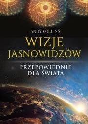 Wizje jasnowidz&oacute;w. Przepowiednie dla świata