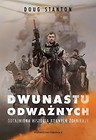 Dwunastu odważnych. Odtajniona historia ...