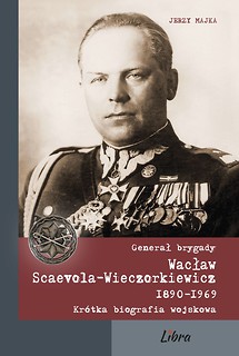 Generał brygady Wacław Scaevola-Wieczorkiewicz 1890-1969