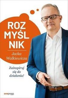 Rozmyślnik Jacka Walkiewicza. Zainspiruj się do...