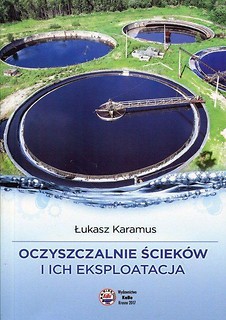 Oczyszczalnie ściek&oacute;w i ich eksploatacja