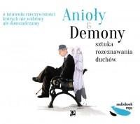 Anioły i demony. Sztuka rozeznawania duch&oacute;w CD