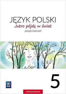 J.Polski SP 5 Jutro p&oacute;jdę w świat ćw. WSiP