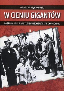 W cieniu gigantów. Pogromy w 1941 r. w byłej sowieckiej strefie okupacyjnej