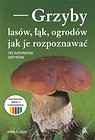 Grzyby lasów, łąk, ogrodów - jak je rozpoznawać