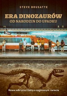 Era dinozaur&oacute;w - od narodzin do upadku