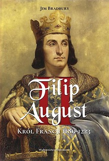 Filip II August. Kr&oacute;l Francji 1180-1223