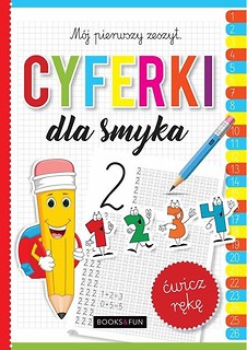 Cyferki dla smyka. M&oacute;j pierwszy zeszyt